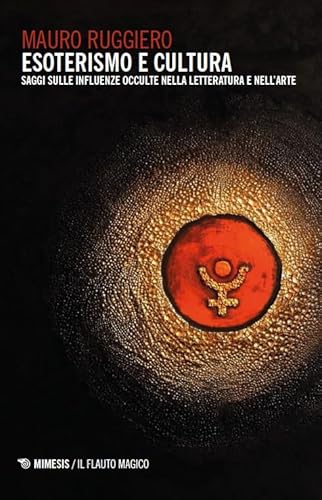 Esoterismo e cultura. Saggi sulle influenze occulte nella letteratura e nell’arte (Il flauto magico) von Mimesis