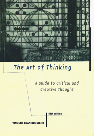 The Art of Thinking: A Guide to Critical and Creative Thought