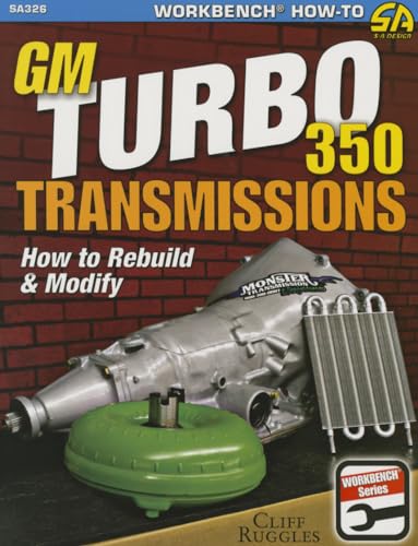 GM Turbo 350 Transmissions: How to Rebuild & Modify