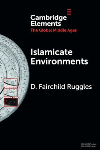 Islamicate Environments: Water, Land, Plants, and Society (Elements in the Global Middle Ages) von Cambridge University Press