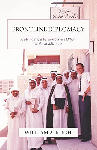 Frontline Diplomacy: A Memoir of a Foreign Service Officer in the Middle East Frontline Diplomacy: A Memoir of a Foreign Service Officer in the Middle East von Westphalia Press