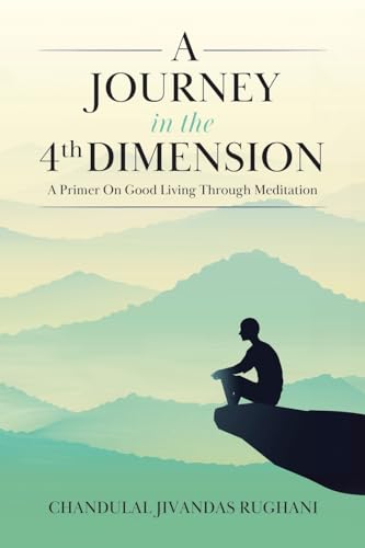 A Journey in the 4th Dimension: A Primer On Good Living Through Meditation von Tellwell Talent