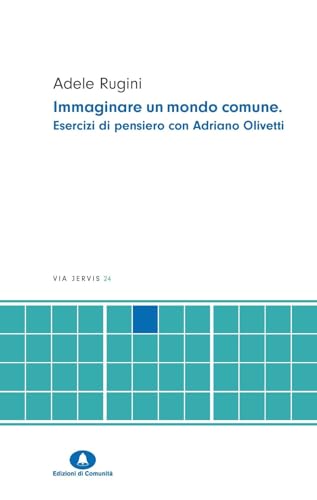 Immaginare un mondo comune. Esercizi di pensiero con Adriano Olivetti (Via Jervis) von Edizioni di Comunità