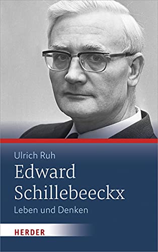 Edward Schillebeeckx: Leben und Denken von VERLAG HERDER GMBH