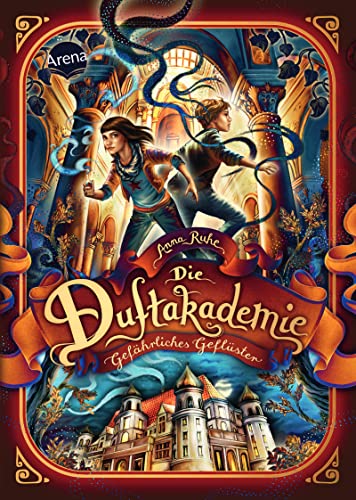 Die Duftakademie (2). Gefährliches Geflüster: Die Bestseller-Reihe aus dem „Die Duftapotheke“-Universum von Arena