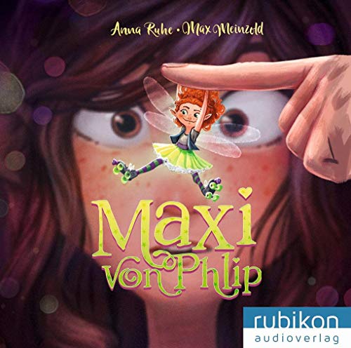 Maxi von Phlip (1). Vorsicht, Wunschfee!: CD Standard Audio Format, Lesung von Rubiton Audioverlag