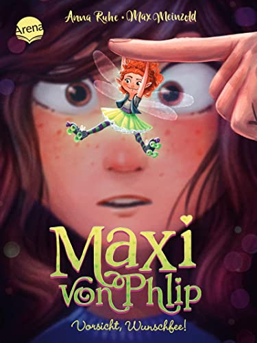 Maxi von Phlip (1). Vorsicht, Wunschfee!: Magisches Kinderbuch voller Witz und Spannung ab 7 Jahren