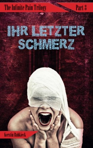 Ihr letzter Schmerz (The Infinite Pain Trilogy, Band 3) von CreateSpace Independent Publishing Platform