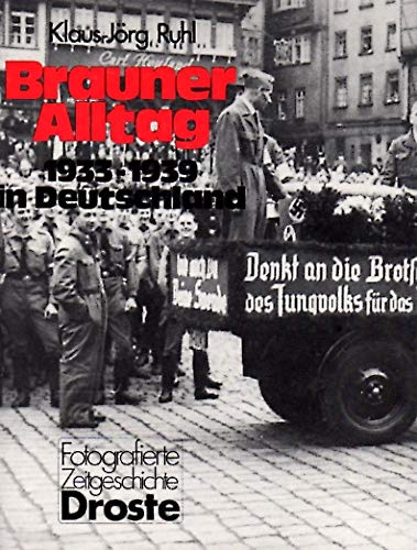 Brauner Alltag. 1933 - 1939 in Deutschland