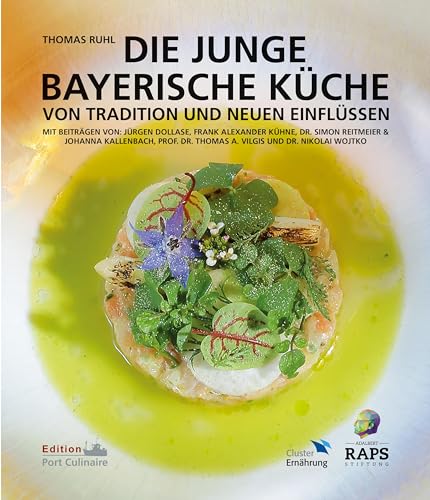 DIE JUNGE BAYERISCHE KÜCHE: VON TRADITION UND NEUEN EINFLÜSSEN von Edition Port Culinaire