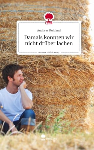 Damals konnten wir nicht drüber lachen. Life is a Story - story.one von story.one publishing