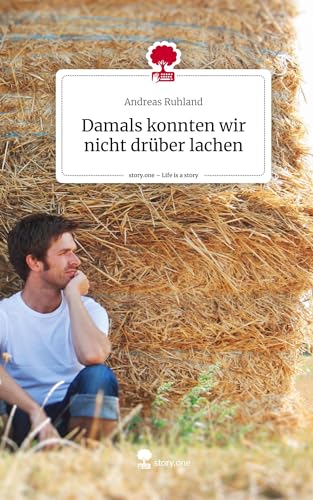 Damals konnten wir nicht drüber lachen. Life is a Story - story.one
