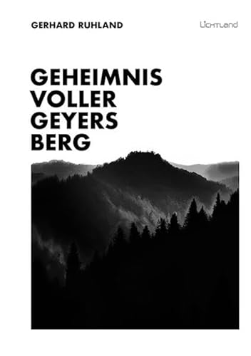 Geheimnisvoller Geyersberg von Edition Lichtland