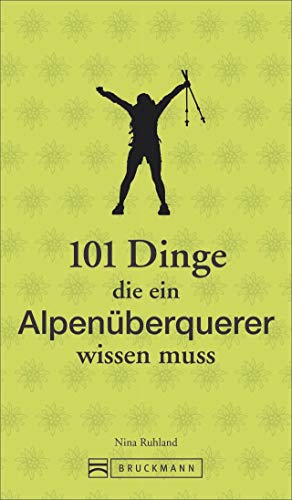 101 Dinge, die ein Alpenüberquerer wissen muss