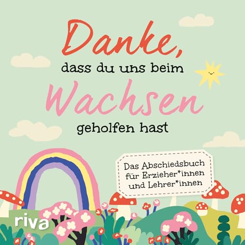 Danke, dass du uns beim Wachsen geholfen hast: Das Abschiedsbuch für Erzieher*innen und Lehrer*innen. Geschenk am Ende von Kindergarten, Grundschule zum Ausfüllen von der Klasse von Riva