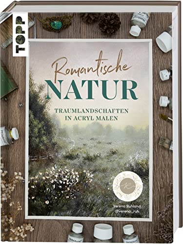 Romantische Natur: Traumlandschaften in Acryl malen von Frech