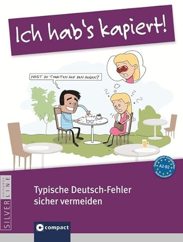 Ich hab's kapiert - Typische Deutsch-Fehler sicher vermeiden: Deutsch als Fremdsprache (DaF). Niveau A2 - B2