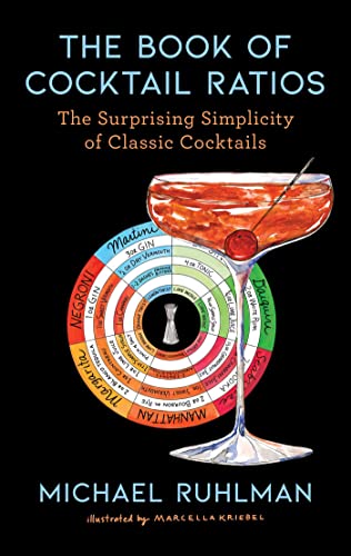 The Book of Cocktail Ratios: The Surprising Simplicity of Classic Cocktails (Volume 2) (Ruhlman's Ratios, Band 2) von Scribner