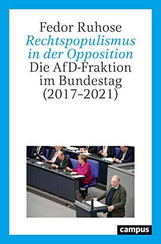 Rechtspopulismus in der Opposition: Die AfD-Fraktion im Bundestag (2017–2021) von Campus Verlag