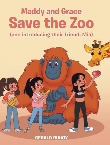 Maddy and Grace Save the Zoo: (and introducing their friend, Mia) von Page Publishing