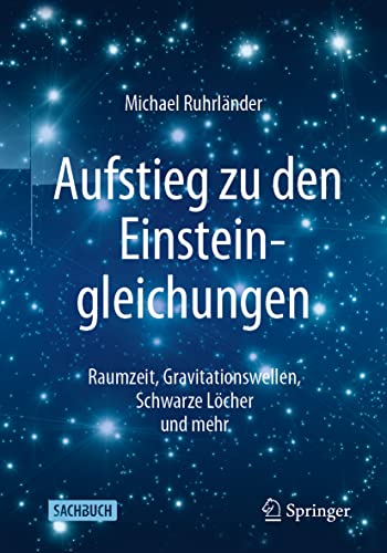 Aufstieg zu den Einsteingleichungen: Raumzeit, Gravitationswellen, Schwarze Löcher und mehr von Springer