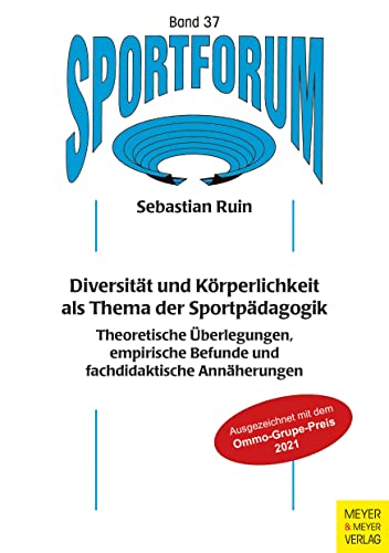 Diversität und Körperlichkeit als Thema der Sportpädagogik: Theoretische Überlegungen, empirische Befunde und fachdidaktische Annäherungen ... und Habilitationsschriftenreihe, Band 37) von Meyer & Meyer Sport