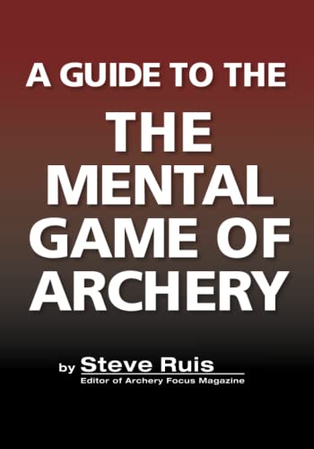 A Guide to the Mental Game of Archery von Independently published