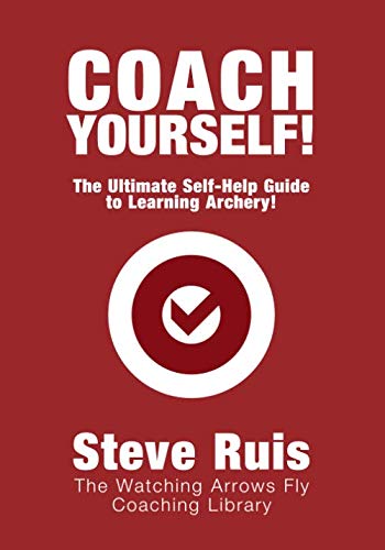 Coach Yourself!: The Ultimate Self-Help Guide to Learning Archery von Independently published