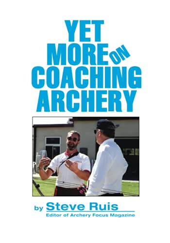 Yet More on Coaching Archery von Independently published