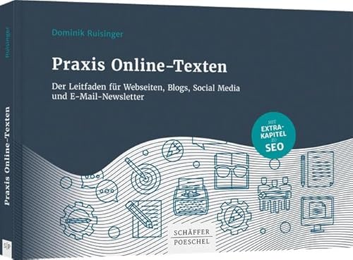 Praxis Online-Texten: Der Leitfaden für Webseiten, Blogs, Social Media und E-Mail-Newsletter