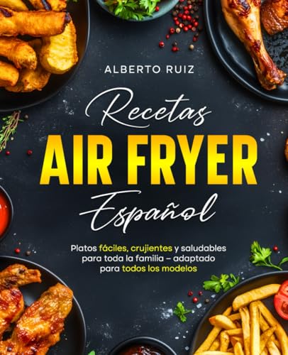 Recetas Air Fryer: Platos fáciles, crujientes y saludables para toda la familia – adaptado para todos los modelos von Veolas Media