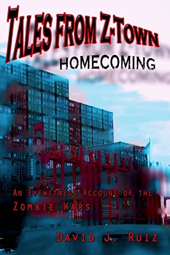 Tales from Z-Town: Homecoming: An Eyewitness Account of the Zombie Wars von CREATESPACE