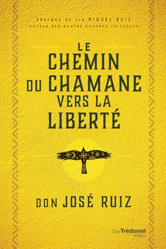Le Chemin du chaman vers la liberté: Livre de sagesse toltèque von TREDANIEL