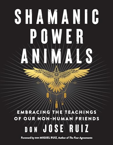 Shamanic Power Animals: Embracing the Teachings of Our Non-Human Friends (Shamanic Wisdom) Shamanic Power Animals: Embracing the Teachings of Our Non-Human Friends (Shamanic Wisdom)