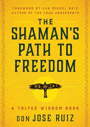 The Shaman's Path to Freedom: A Toltec Wisdom Book (Shamanic Wisdom) von Hierophant Publishing