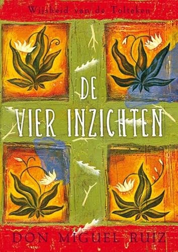 De vier inzichten: wijsheid van de Tolteken