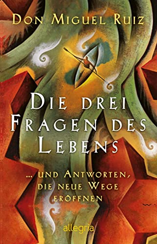 Die drei Fragen des Lebens: ... und Antworten, die neue Wege eröffnen | Das neue Werk des Bestsellerautors von „Die Vier Versprechen“ Die drei Fragen des Lebens: ... und Antworten, die neue Wege eröffnen | Das neue Werk des Bestsellerautors von „Die Vier Versprechen“