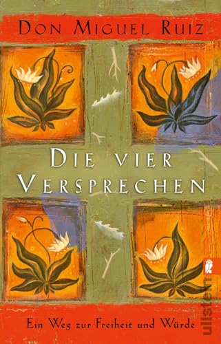 Die vier Versprechen: Ein Weg zur Freiheit und Würde | Der spirituelle Klassiker für alle, die sich nach Glück sehnen