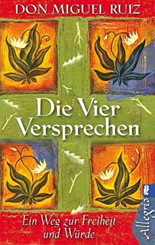 Die vier Versprechen: Ein Weg zur Freiheit und Würde | Der spirituelle Klassiker Die vier Versprechen: Ein Weg zur Freiheit und Würde | Der spirituelle Klassiker