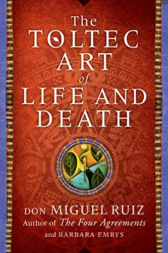 THE TOLTEC ART OF LIFE AND DEATH