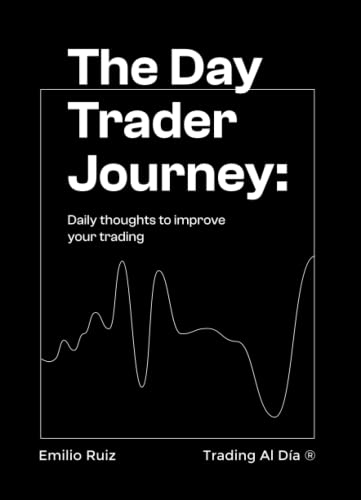 The Day Trader Journey: Daily thoughts to improve your trading