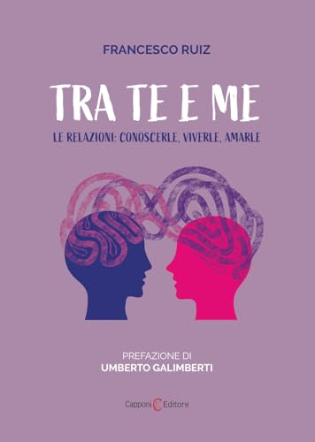 Tra te e me. Le relazioni: conoscerle, viverle, amarle (Saggi) von Capponi Editore