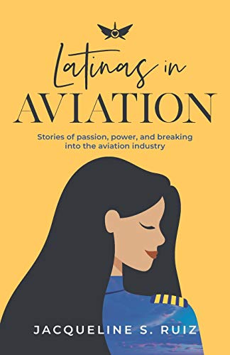 Latinas in Aviation: Stories of passion, power, and breaking into the aviation industry