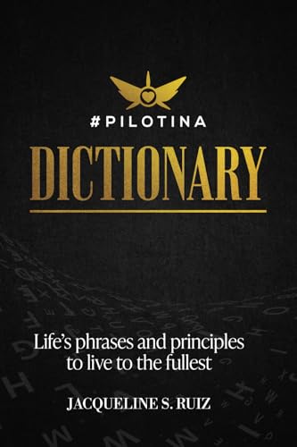 Pilotina Dictionary: Life's phrases and principles to live to the fullest Pilotina Dictionary: Life's phrases and principles to live to the fullest von Fig Factor Media Publishing