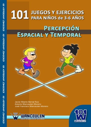 101 Juegos Y Ejercicios Para Niños de 3-6 Años Percepción Espacial Y Temporal