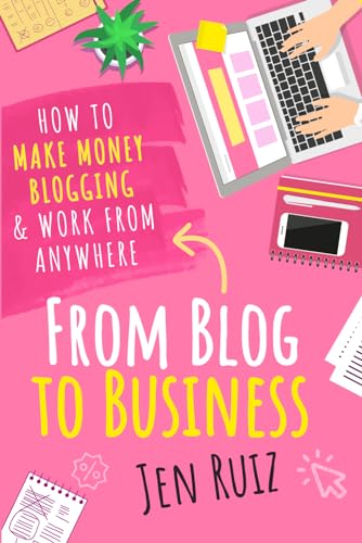 From Blog to Business: How to Make Money Blogging & Work From Anywhere von Jen on a Jet Plane
