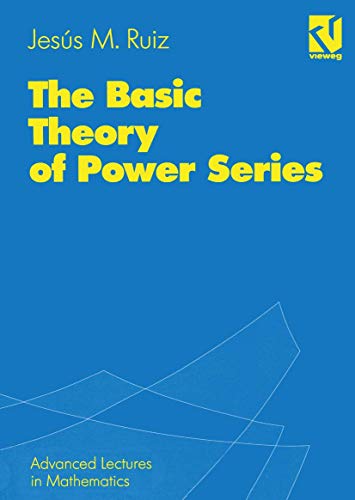 The Basic Theory of Power Series (Advanced Lectures in Mathematics)