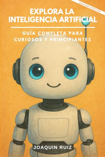 Explora la Inteligencia Artificial: Guía Completa para Curiosos y Principiantes von Independently published