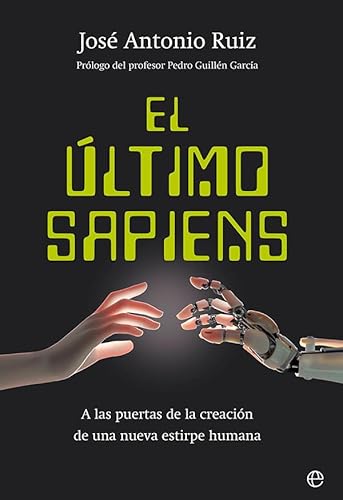 El último sapiens: A las puertas de la creación de una nueva estirpe humana von LA ESFERA DE LOS LIBROS