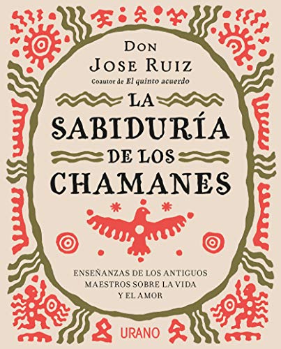 Sabiduria de Los Chamanes, La: Enseñanzas de los antiguos maestros sobre la vida y el amor (Crecimiento personal) von Urano